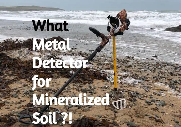 best metal detector for mineralized soil