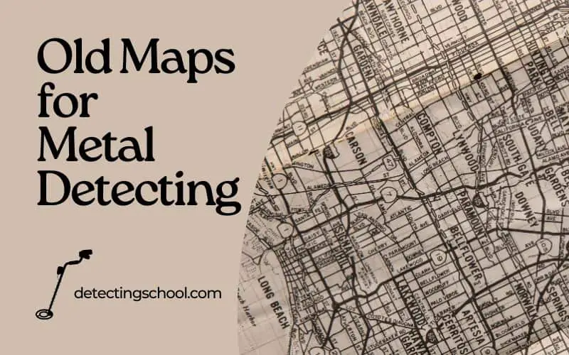 how to find old maps for metal detecting
