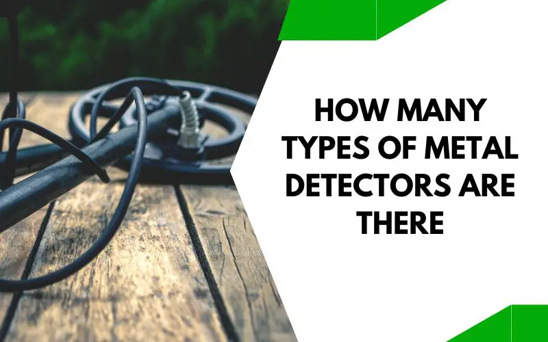 How many types of metal detectors are there