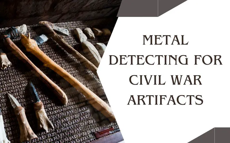 Metal detecting for civil war artifacts
