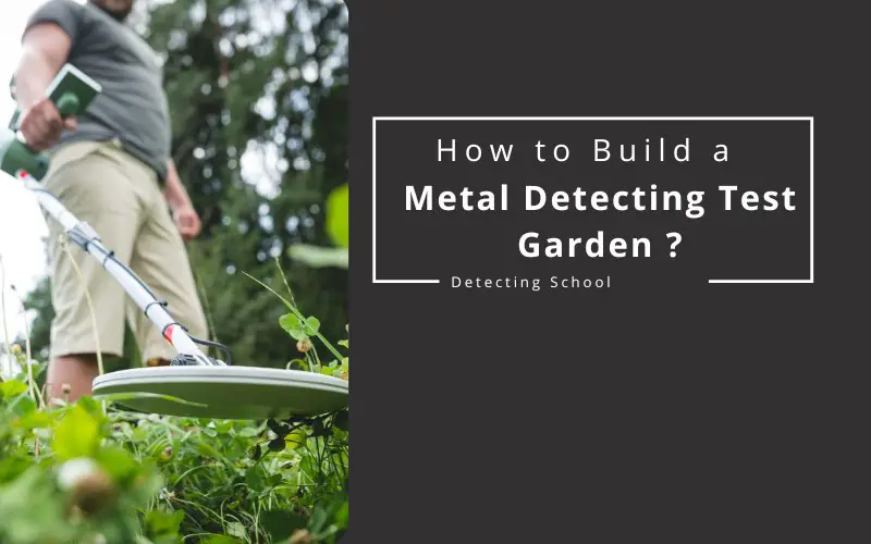 Build metal detecting test garden