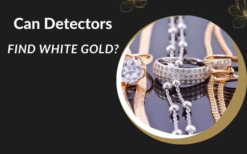 Can metal detectors find white gold